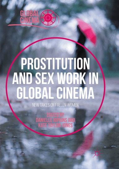 Danielle Hipkins, Kate Taylor-Jones - Prostitution and Sex Work in Global Cinema, Häftad