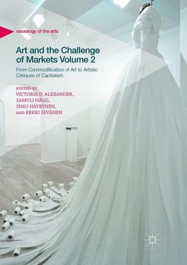 Victoria D. Alexander, Samuli Hägg, Simo Häyrynen, Erkki Sevänen - Art and the Challenge of Markets Volume 2, Häftad
