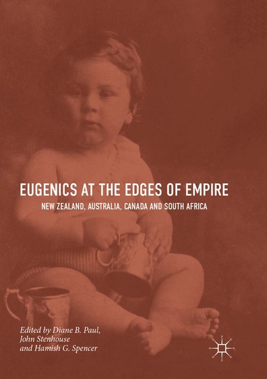 Diane B. Paul, John Stenhouse, Hamish G. Spencer - Eugenics at the Edges of Empire, Häftad