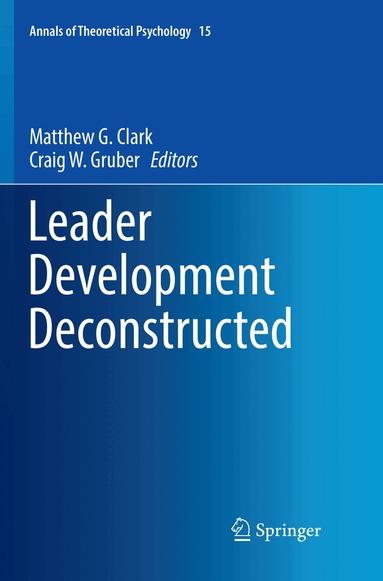 Matthew G. Clark, Craig W. Gruber - Leader Development Deconstructed, Häftad