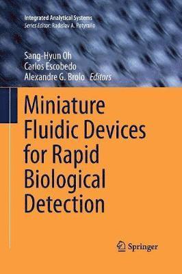 Sang-Hyun Oh, Carlos Escobedo, Alexandre G. Brolo - Miniature Fluidic Devices for Rapid Biological Detection, Häftad