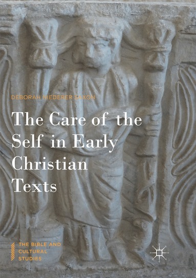 Deborah Niederer Saxon - Care of the Self in Early Christian Texts, Häftad