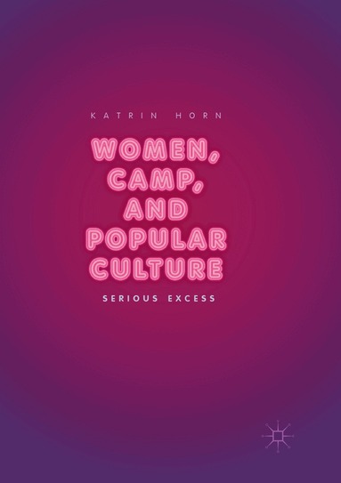 Katrin Horn - Women, Camp, and Popular Culture, Häftad
