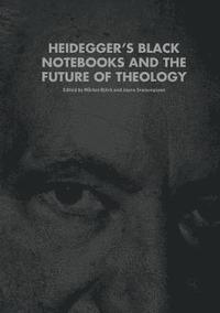 bokomslag Heidegger's Black Notebooks and the Future of Theology