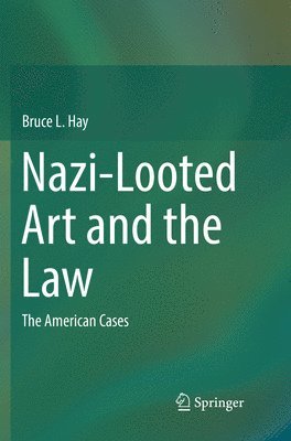 Bruce L. Hay - Nazi-Looted Art and the Law, Häftad