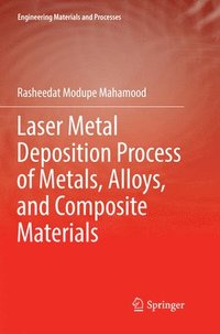 bokomslag Laser Metal Deposition Process of Metals, Alloys, and Composite Materials