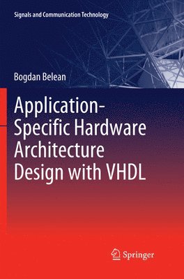 bokomslag Application-Specific Hardware Architecture Design with VHDL