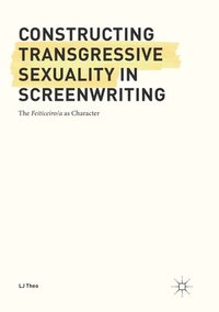 bokomslag Constructing Transgressive Sexuality in Screenwriting