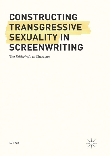 LJ Theo - Constructing Transgressive Sexuality in Screenwriting, Häftad