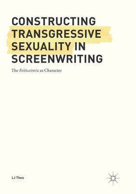 LJ Theo, Lj Theo - Constructing Transgressive Sexuality in Screenwriting, Häftad