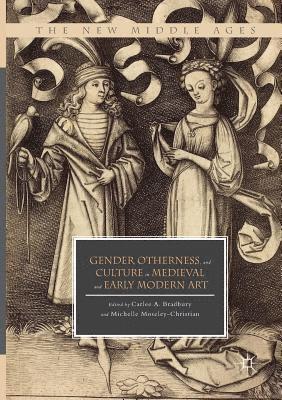 Gender, Otherness, and Culture in Medieval and Early Modern Art 1