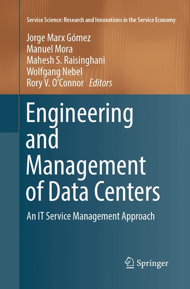 Jorge Marx Gómez, Manuel Mora, Mahesh S. Raisinghani, Wolfgang Nebel, Rory V. O'Connor - Engineering and Management of Data Centers, Häftad
