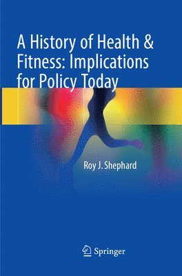 A History of Health & Fitness: Implications for Policy Today 1