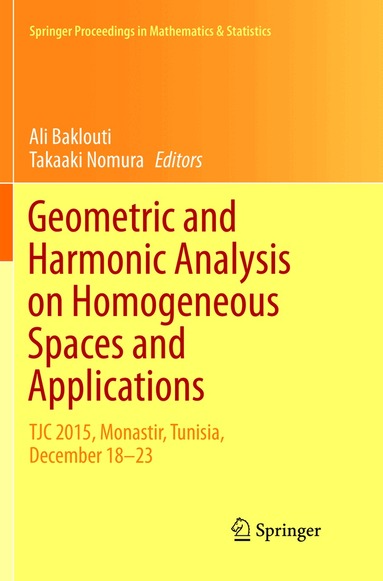 Ali Baklouti, Takaaki Nomura - Geometric and Harmonic Analysis on Homogeneous Spaces and Applications, Häftad
