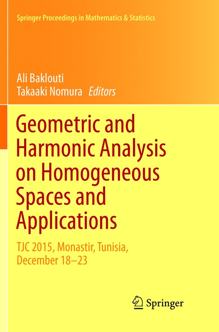 Ali Baklouti, Takaaki Nomura - Geometric and Harmonic Analysis on Homogeneous Spaces and Applications, Häftad