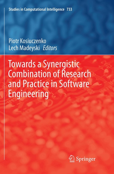 Piotr Kosiuczenko, Lech Madeyski - Towards a Synergistic Combination of Research and Practice in Software Engineering, Häftad