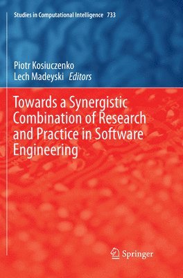 Towards a Synergistic Combination of Research and Practice in Software Engineering 1