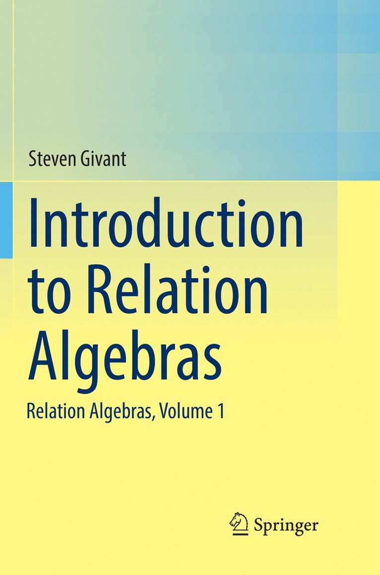 Steven Givant - Introduction to Relation Algebras, Häftad