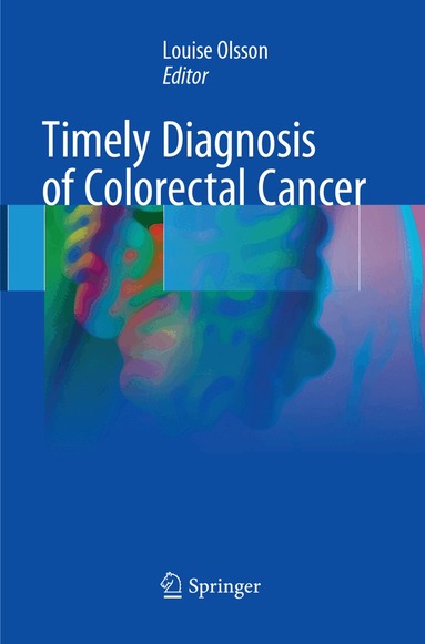 Louise Olsson - Timely Diagnosis of Colorectal Cancer, Häftad