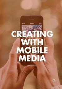 bokomslag Creating with Mobile Media