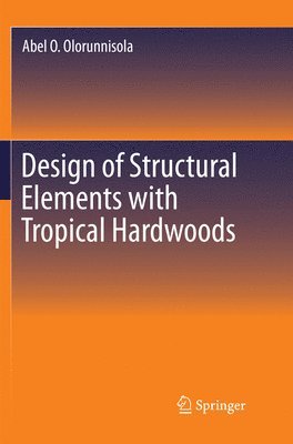 bokomslag Design of Structural Elements with Tropical Hardwoods