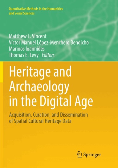Matthew L. Vincent, Víctor Manuel López-Menchero Bendicho, Marinos Ioannides, Thomas E. Levy - Heritage and Archaeology in the Digital Age, Häftad