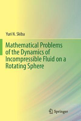 Mathematical Problems of the Dynamics of Incompressible Fluid on a Rotating Sphere 1