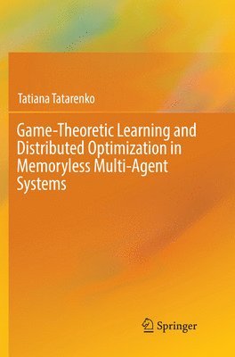 bokomslag Game-Theoretic Learning and Distributed Optimization in Memoryless Multi-Agent Systems