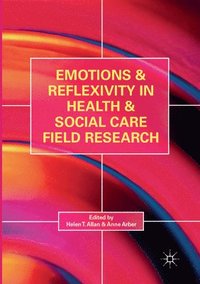 bokomslag Emotions and Reflexivity in Health & Social Care Field Research