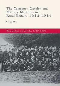 bokomslag The Yeomanry Cavalry and Military Identities in Rural Britain, 18151914