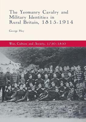 The Yeomanry Cavalry and Military Identities in Rural Britain, 18151914 1