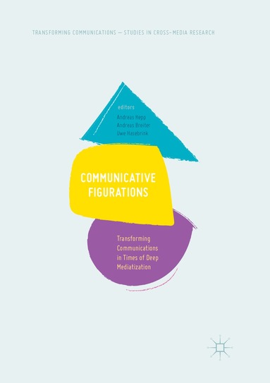 Andreas Hepp, Andreas Breiter, Uwe Hasebrink - Communicative Figurations, Häftad