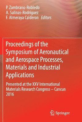 Proceedings of the Symposium of Aeronautical and Aerospace Processes, Materials and Industrial Applications 1