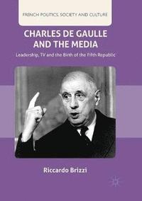 bokomslag Charles De Gaulle and the Media