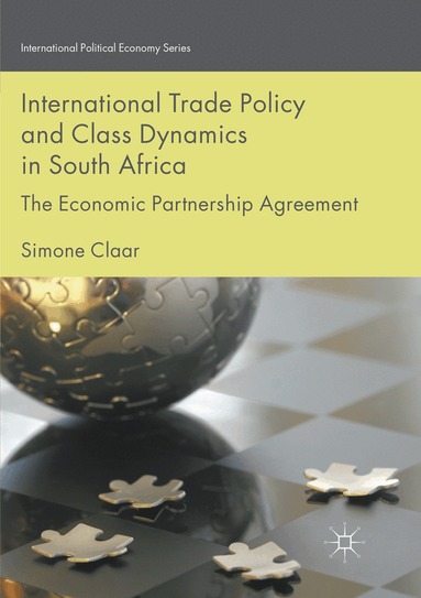 Simone Claar - International Trade Policy and Class Dynamics in South Africa, Häftad