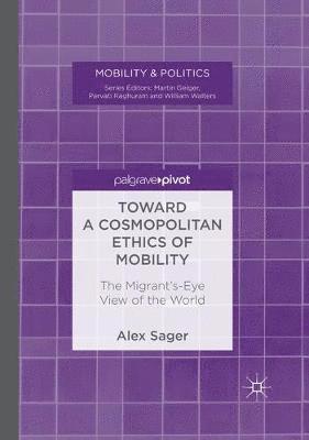 Alex Sager - Toward a Cosmopolitan Ethics of Mobility, Häftad