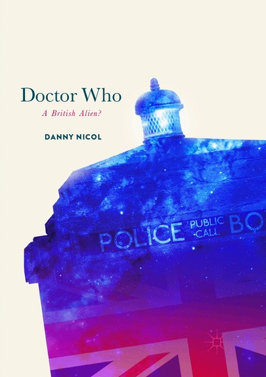 Danny Nicol - Doctor Who: A British Alien?, Häftad