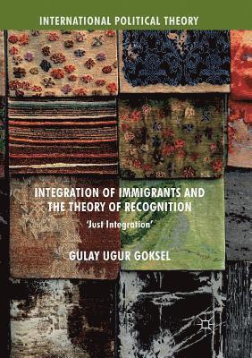 bokomslag Integration of Immigrants and the Theory of Recognition
