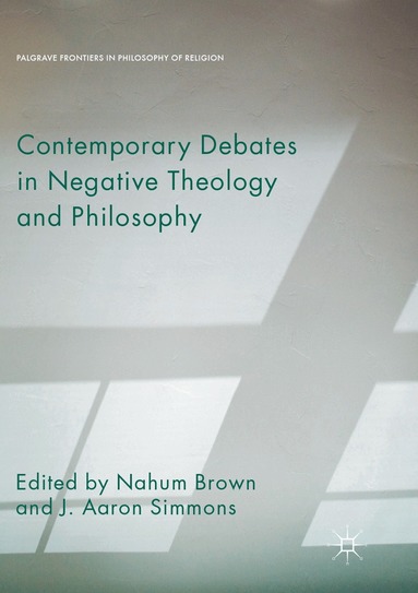 Nahum Brown, J. Aaron Simmons - Contemporary Debates in Negative Theology and Philosophy, Häftad