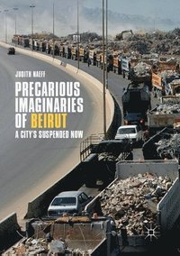 bokomslag Precarious Imaginaries of Beirut