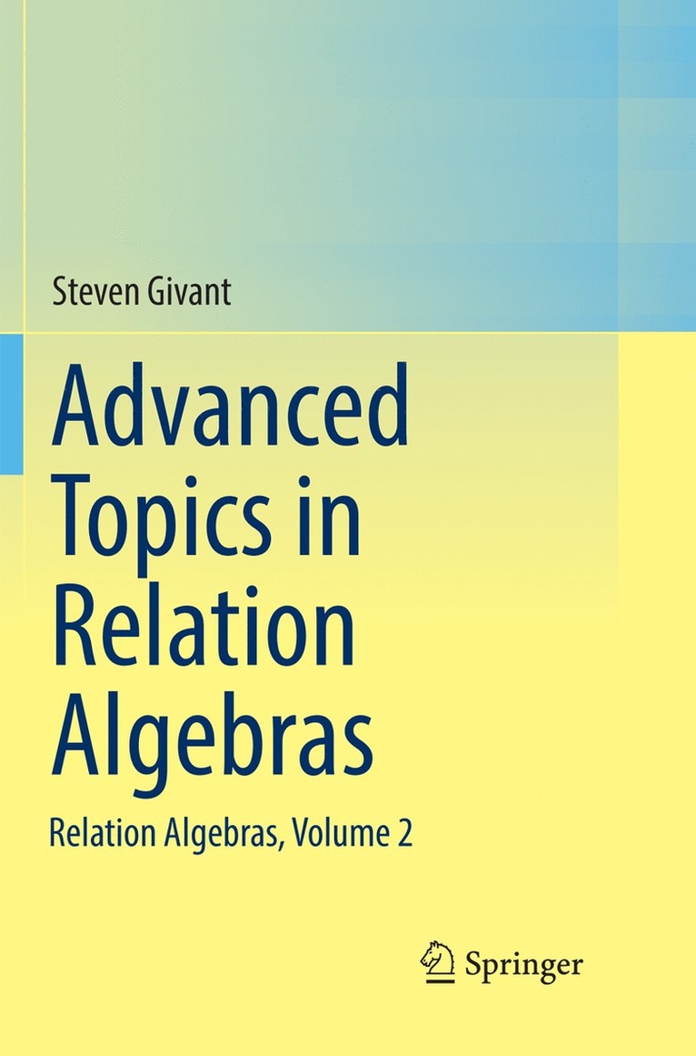 Steven Givant - Advanced Topics in Relation Algebras, Häftad