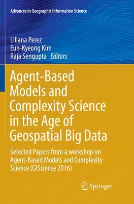 Agent-Based Models and Complexity Science in the Age of Geospatial Big Data 1