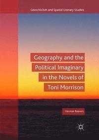 bokomslag Geography and the Political Imaginary in the Novels of Toni Morrison