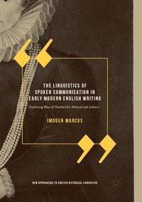 bokomslag The Linguistics of Spoken Communication in Early Modern English Writing