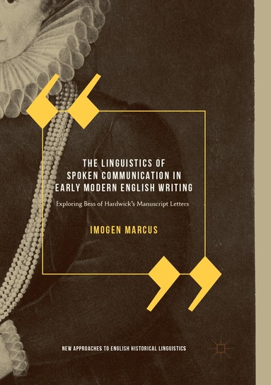 Imogen Marcus - Linguistics of Spoken Communication in Early Modern English Writing, Häftad
