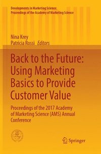 bokomslag Back to the Future: Using Marketing Basics to Provide Customer Value