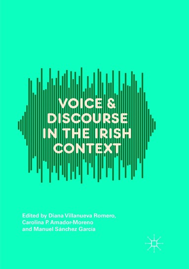 Diana Villanueva Romero, Carolina P. Amador-Moreno, Manuel Sánchez García - Voice and Discourse in the Irish Context, Häftad