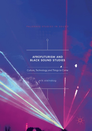Erik Steinskog - Afrofuturism and Black Sound Studies, Häftad