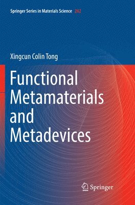 Xingcun Colin Tong, Ph.D. Tong, Xingcun Colin - Functional Metamaterials and Metadevices, Häftad