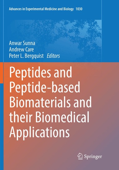 Anwar Sunna, Andrew Care, Peter L. Bergquist - Peptides and Peptide-based Biomaterials and their Biomedical Applications, Häftad